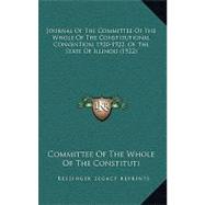 Journal Of The Committee Of The Whole Of The Constitutional Convention, 1920-1922, Of The State Of Illinois
