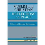 Muslim and Christian Reflections on Peace Divine and Human Dimensions