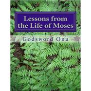 Lessons from the Life of Moses