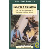 Romance in the Rockies: The Life and Adventures of Catharine and Peter Whyte
