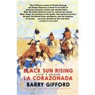 Black Sun Rising / La Corazonada A novel / una novela