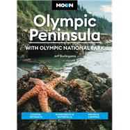 Moon Olympic Peninsula: With Olympic National Park Coastal Getaways, Rainforests & Waterfalls, Hiking & Camping