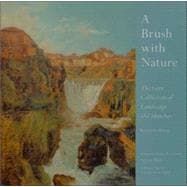 A Brush With Nature; The Gere Collection of Landscape Oil Sketches, Revised Edition