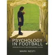 Psychology in Football: Working with Elite and Professional Players