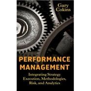 Performance Management Integrating Strategy Execution, Methodologies, Risk, and Analytics