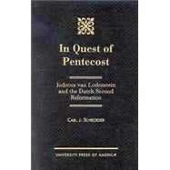 In Quest of Pentecost Jodocus van Lodenstein and the Dutch Second Reformation