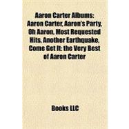 Aaron Carter Albums : Aaron Carter, Aaron's Party, Oh Aaron, Most Requested Hits, Another Earthquake, Come Get It