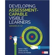 Developing Assessment-capable Visible Learners, Grades K-12