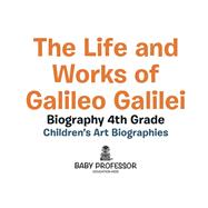 The Life and Works of Galileo Galilei - Biography 4th Grade | Children's Art Biographies