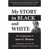 My Story in Black and White The Autobiography Of Jesse O. Thomas