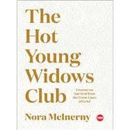 The Hot Young Widows Club Lessons on Survival from the Front Lines of Grief