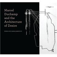 Marcel Duchamp and the Architecture of Desire