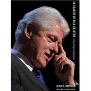 In Search of Bill Clinton: A Psychological Biography