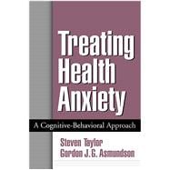Treating Health Anxiety A Cognitive-Behavioral Approach