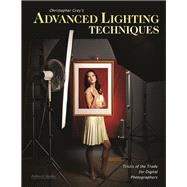 Christopher Grey's Advanced Lighting Techniques Tricks of the Trade for Digital Photographers