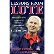 Lessons from Lute Reflections on Legendary Arizona Basketball Coach Lute Olson