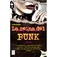 La reina del punk La enigmática y sorprendente historia de amor y rock de la groupie que vivió a mil por hora y se convirtió en leyenda