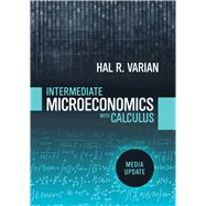 Intermediate Microeconomics with Calculus: A Modern Approach: Media Update (First Edition)
