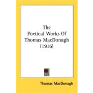 The Poetical Works Of Thomas MacDonagh