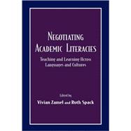 Negotiating Academic Literacies : Teaching and Learning Across Languages and Cultures