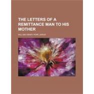 The Letters of a Remittance Man to His Mother