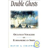 Double Ghosts: Oceanian Voyagers on Euroamerican Ships: Oceanian Voyagers on Euroamerican Ships