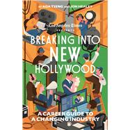 Breaking into New Hollywood A Career Guide to a Changing Industry,9781668049983