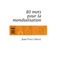 80 Mots pour la mondialisation