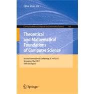 Theoretical and Mathematical Foundations of Computer Science: Second International Conference, ICTMF 2011, Singapore, May 5-6, 2011, Selected Papers