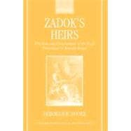 Zadok's Heirs The Role and Development of the High Priesthood in Ancient Israel