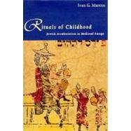 Rituals of Childhood : Jewish Acculturation in Medieval Europe