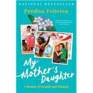 My Mother's Daughter A Memoir of Struggle and Triumph book cover, ISBN 9780385689984