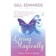 Living Magically A new vision of reality
