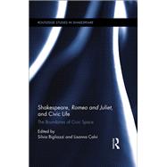 Shakespeare, Romeo and Juliet, and Civic Life: The Boundaries of Civic Space