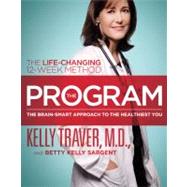 The Program The Brain-Smart Approach to the Healthiest You: The Life-Changing 12-Week Method