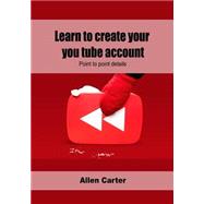 Learn to Create Your You Tube Account