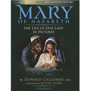 Mary of Nazareth The Life of Our Lady in Pictures