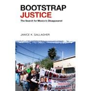 Bootstrap Justice The Search for Mexico's Disappeared