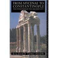 From Mycenae to Constantinople: The Evolution of the Ancient City