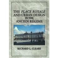 The Place Royale and Urban Design in the Ancien RÃ©gime