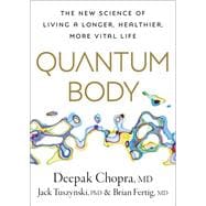 Quantum Body The New Science of Living a Longer, Healthier, More Vital Life