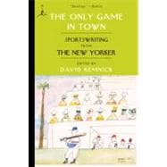 The Only Game in Town Sportswriting from The New Yorker