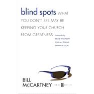 Blind Spots : What You Don't See May Be Keeping Your Church from Greatness