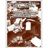 Challenge of Crime in a Free Society : A Report by the President's Commision on Law Enforcement and Administration of Justice