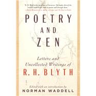 Poetry and Zen Letters and Uncollected Writings of R. H. Blyth