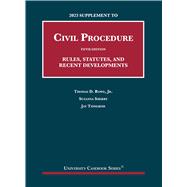 2023 Supplement to Civil Procedure, 5th, Rules, Statutes, and Recent Developments(University Casebook Series)