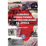 Cubanos combatiendo el castrocomunismo en África/ Cubans fighting Castro Communism in Africa