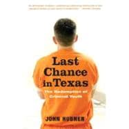 Last Chance in Texas The Redemption of Criminal Youth