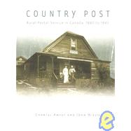 Country Post: Rural Postal Service in Canada, 1880 to 1945