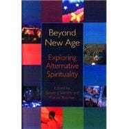 Beyond New Age Exploring Alternative Spirituality
